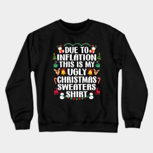 Funny Due to Inflation Ugly Christmas Sweaters Mens Womens Crewneck Sweatshirt